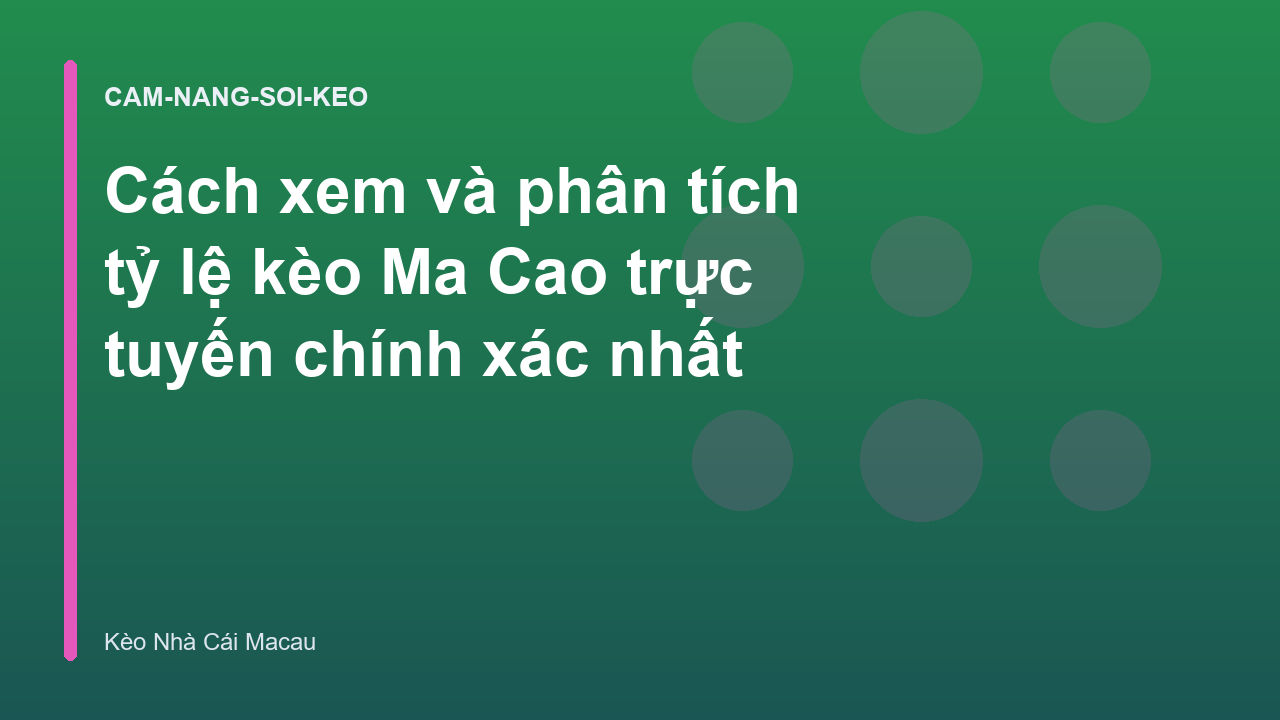 Cách xem và phân tích tỷ lệ kèo Ma Cao trực tuyến chính xác nhất
