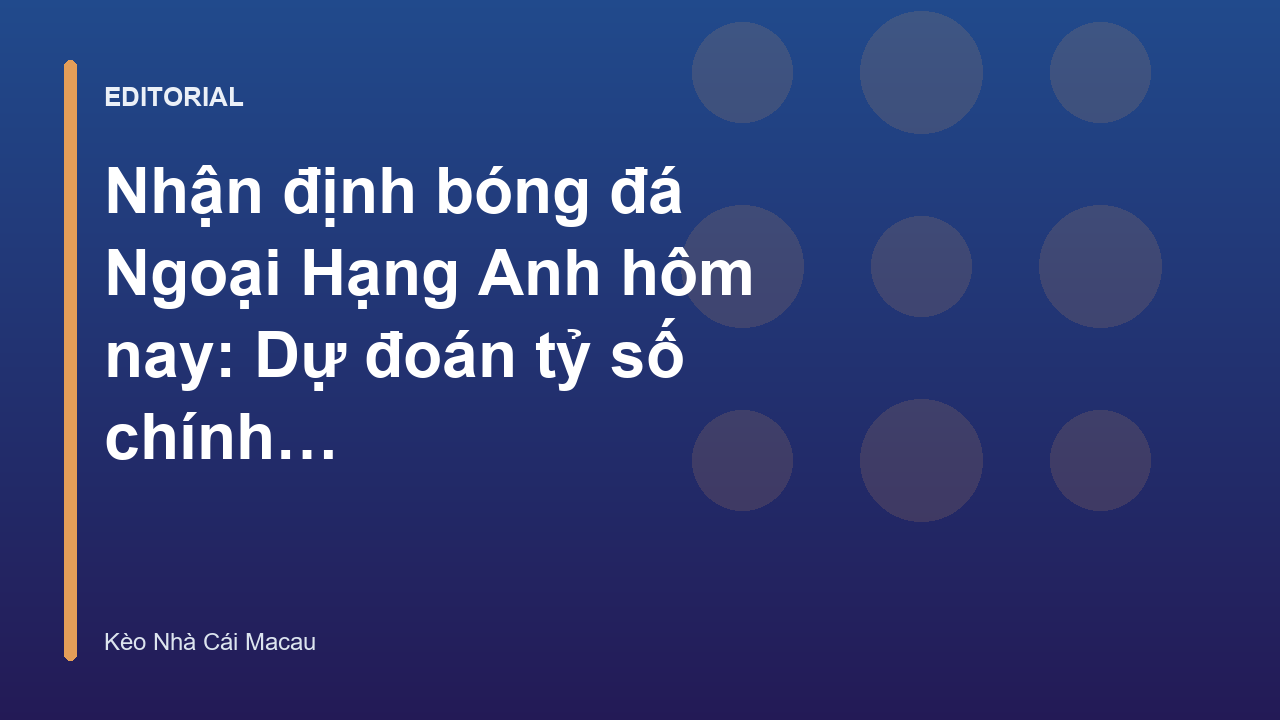 Nhận định bóng đá Ngoại Hạng Anh hôm nay