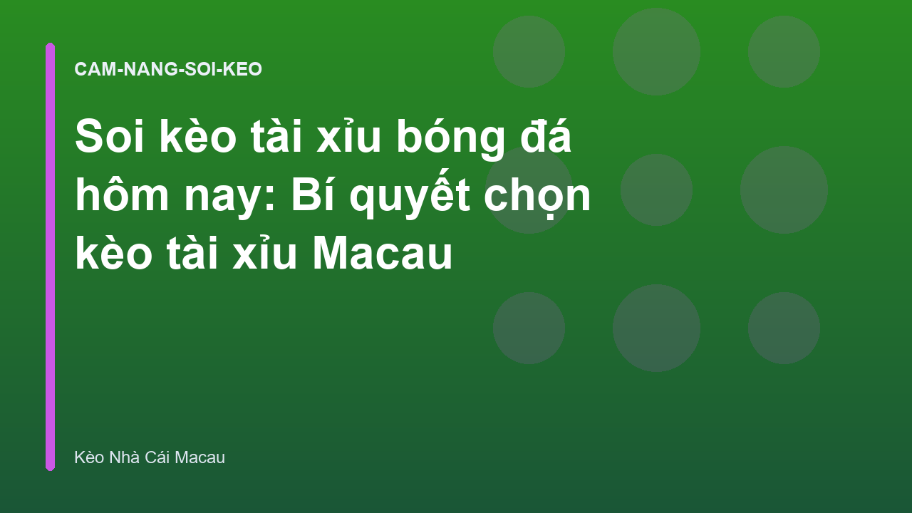 Soi kèo tài xỉu bóng đá hôm nay: Bí quyết chọn kèo tài xỉu Macau