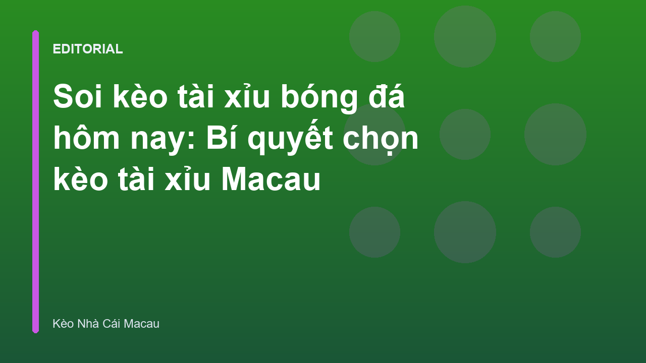 Hướng dẫn soi kèo tài xỉu Macau